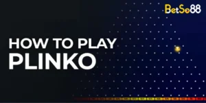 How To Play Plinko At BetSo88: A Fun Guide
